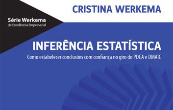 Inferência Estatística: Como Estabelecer Conclusões com Confiança no Giro do PDCA e DMAIC
