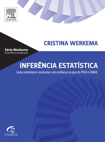 Inferência Estatística: Como Estabelecer Conclusões com Confiança no Giro do PDCA e DMAIC